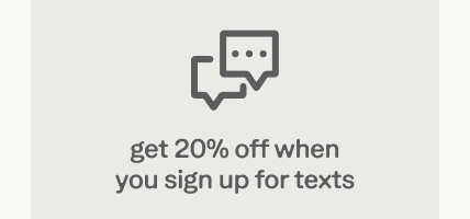 get 20% off when you sign up for texts