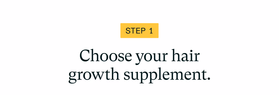 STEP 1 Memorial Day Savings Choose your hair growth supplement.