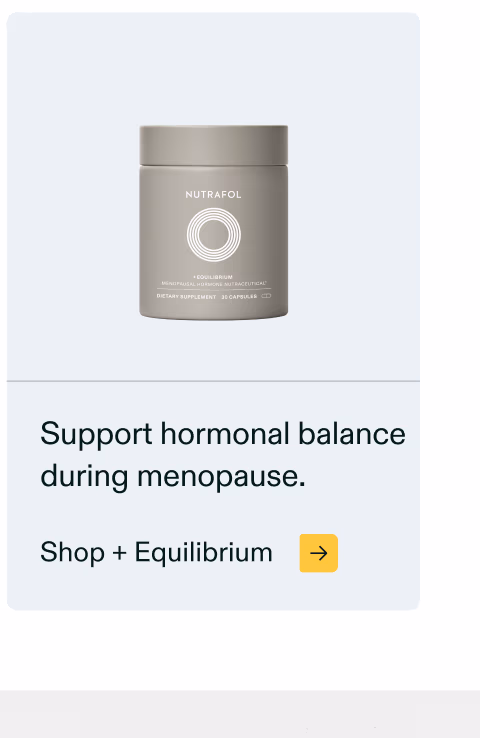 Support hormonal balance during menopause. Shop + Equilibrium