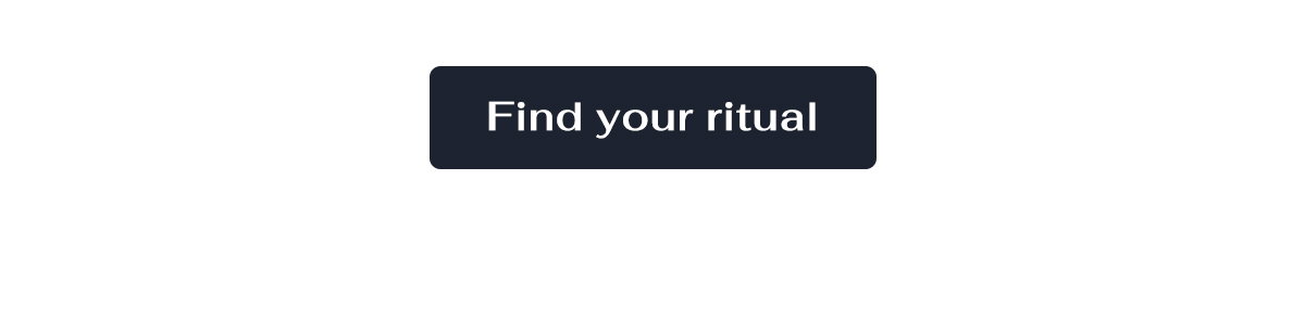 Find your ritual