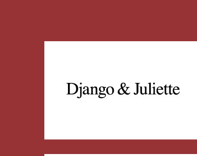 DJANGO & JULIETTE