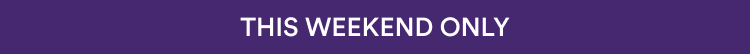 This Weekend Only