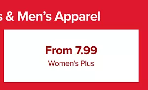 Save on women’s and men’s apparel.
From 7.99 women’s plus.