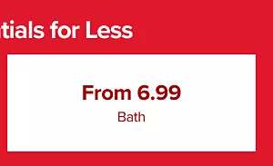Home Essentials for less.
From 6.99 bath.