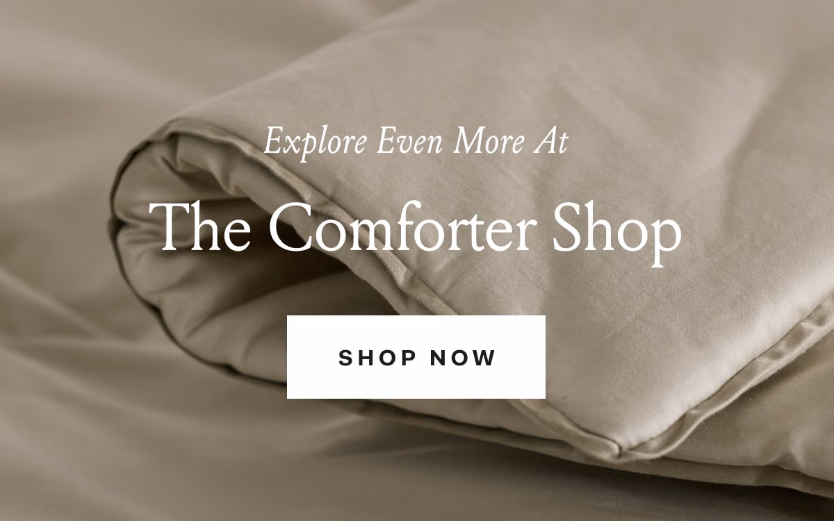 Explore Even More At The Comforter Shop SHOP NOW 