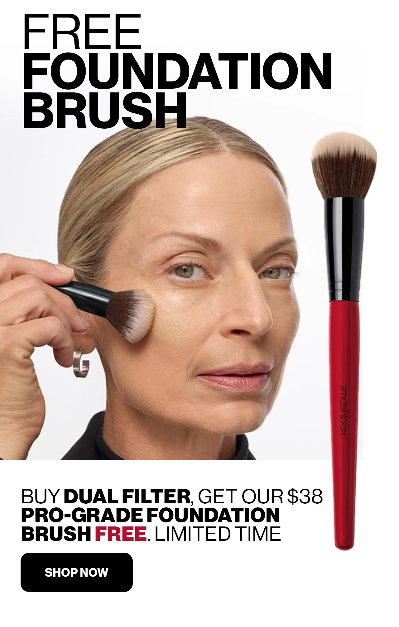 FREE FOUNDATION BRUSH | BUY DUAL FILTER, GET OUR $38 PRO-GRADE FOUNDATION BRUSH FREE. LIMITED TIME | SHOP NOW