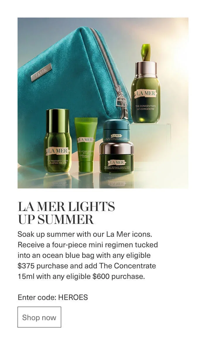 LA MER | LA MER | THE CONCENTRATE LE CONCENTRE | LA MER LIGHTS UP SUMMER | Enter code: HEROES | Shop now
