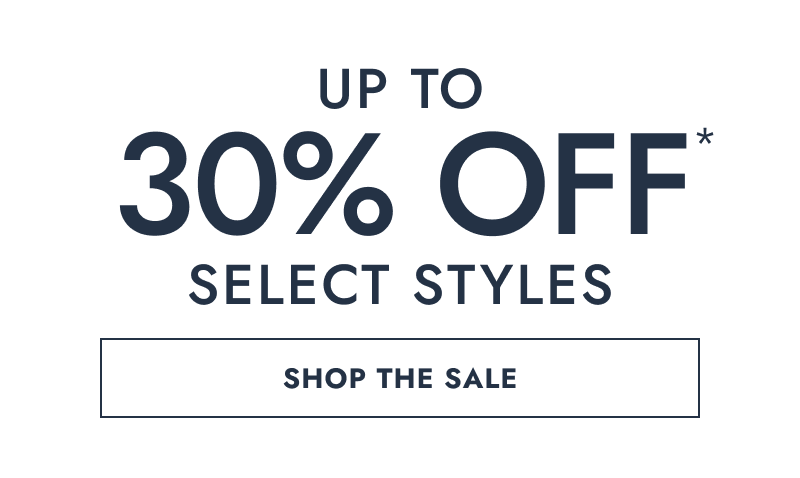Up to 30% Off select style. Click shop the sale.