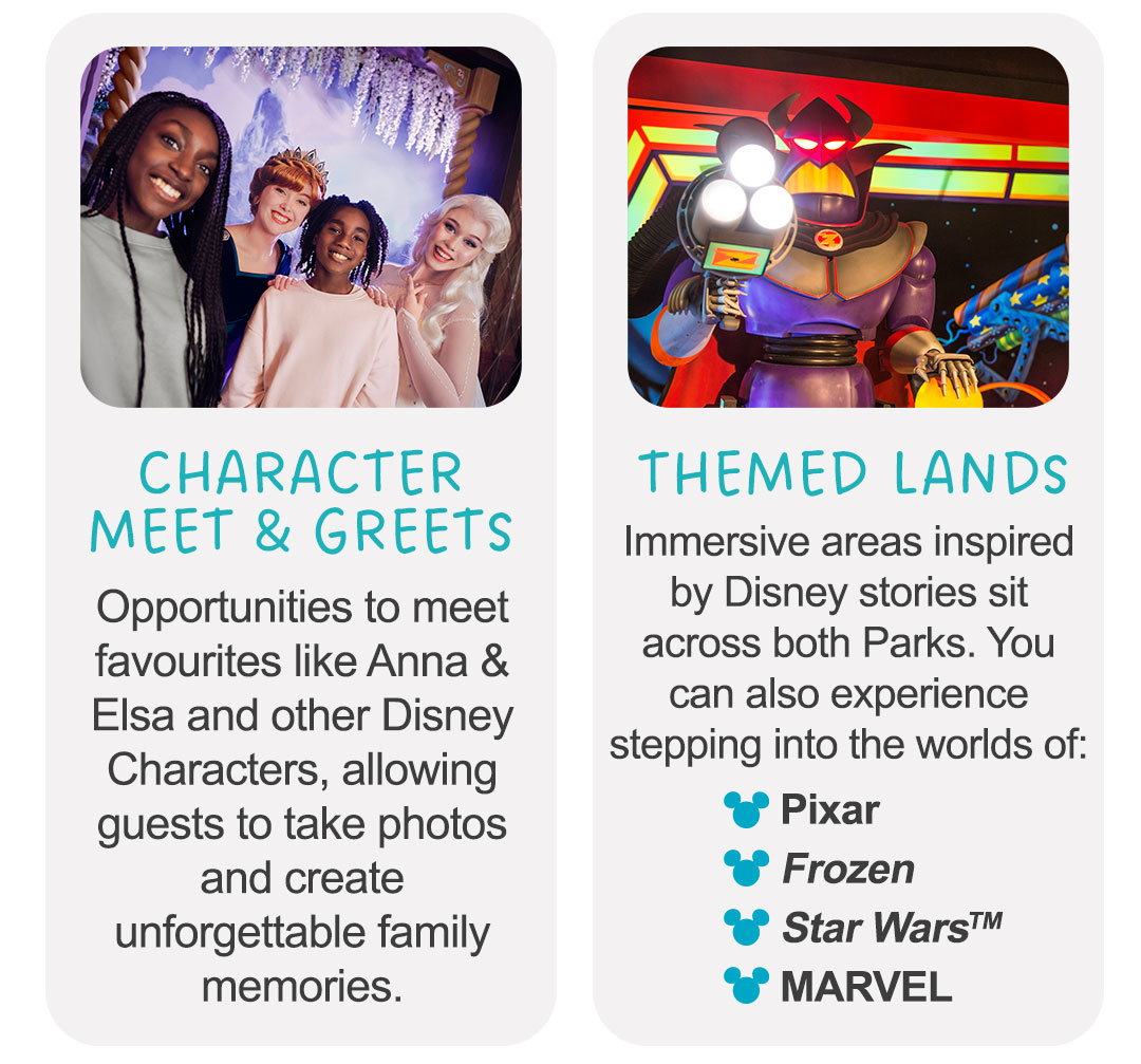 Character meet & greets + themed lands!