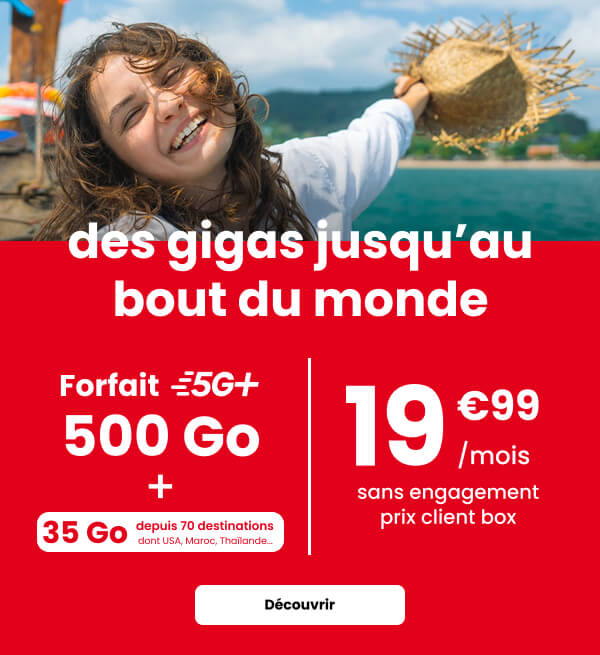 Forfait mobile 500 Go, des gigas jusqu'au bout du monde