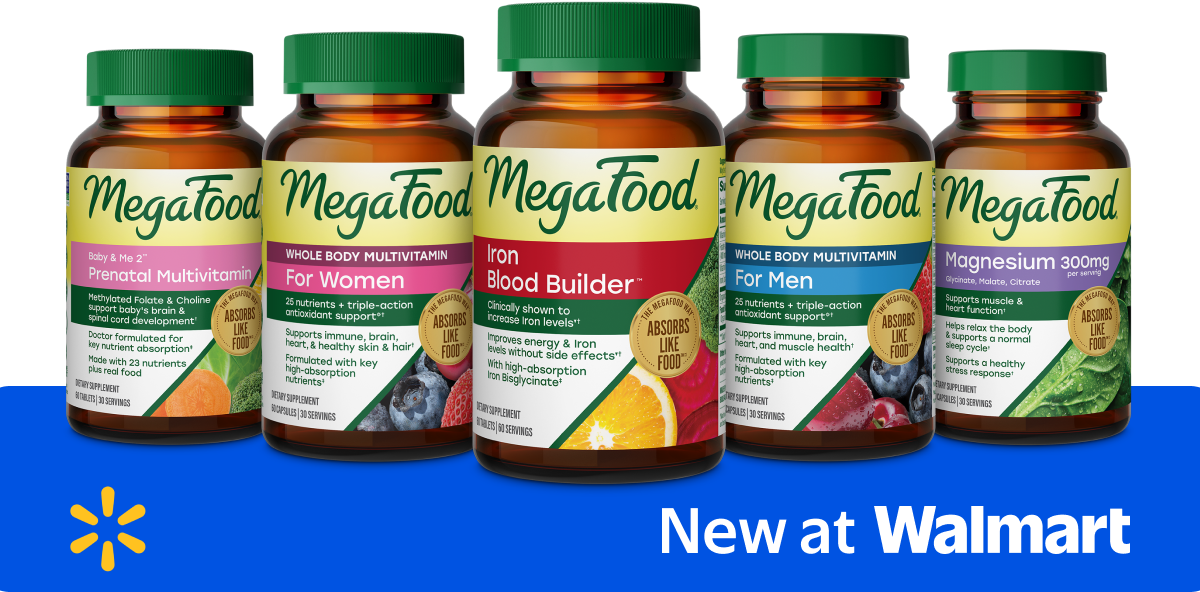 New at Walmart | MegaFood Lineup | Baby & Me 2 Prenatal Multivitamin | Whole Body Multivitamin for Women | Iron Blood Builder | Whole Body Multivitamin for Men | Magnesium 300mg