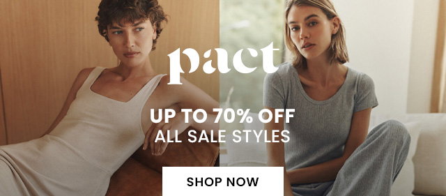 Pact – Up To 70% Off All Sale Styles – SHOP NOW