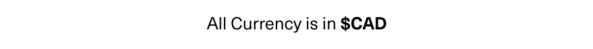 All Currency is in $CAD