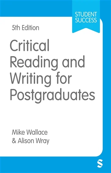 Critical Reading and Writing for Postgraduates, by Mike Wallace