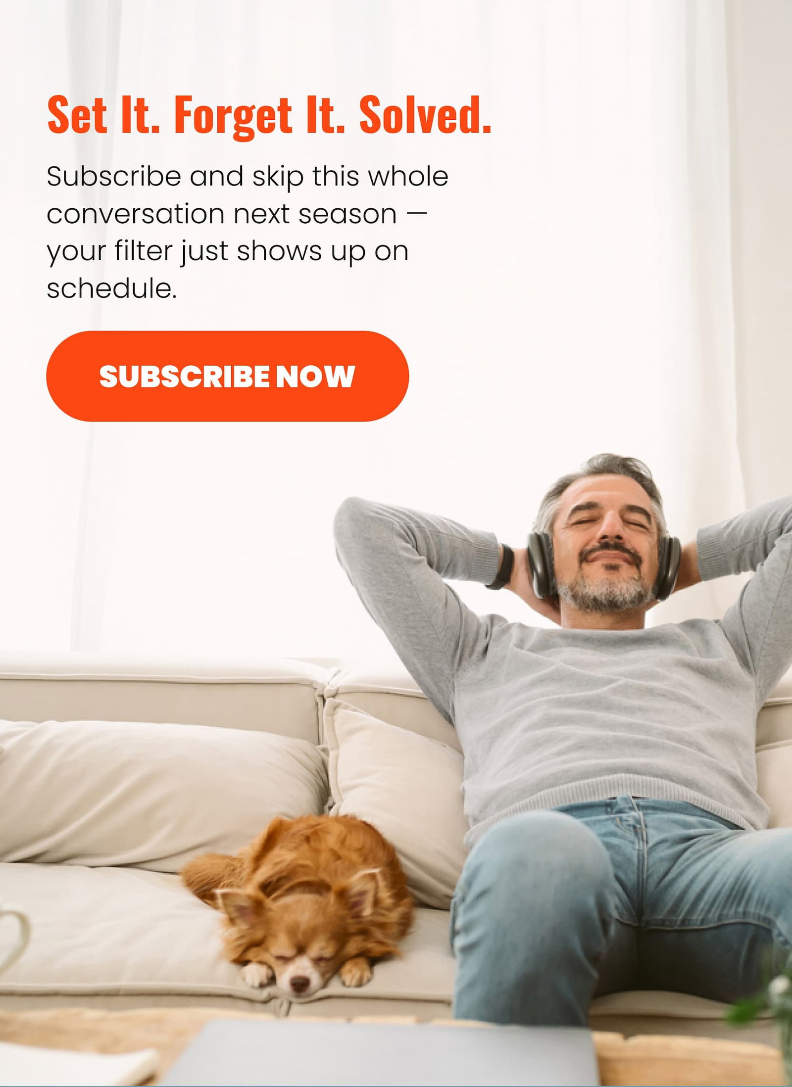 Set it, forget it, solved. Subscribe and skip this whole conversation next season — your filter just shows up on schedule.
