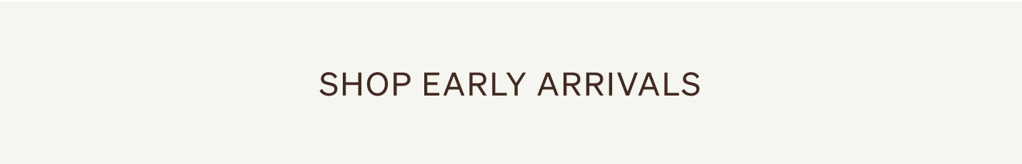 Shop Pre-Fall Early Arrivals