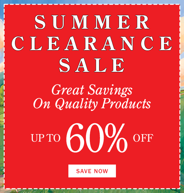 Summer Clearance Sale. Great Savings On Quality Products. Up to 60% Off. Save Now