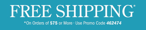 Free Shipping on Orders Of $75 or More | Use Promo Code 462474