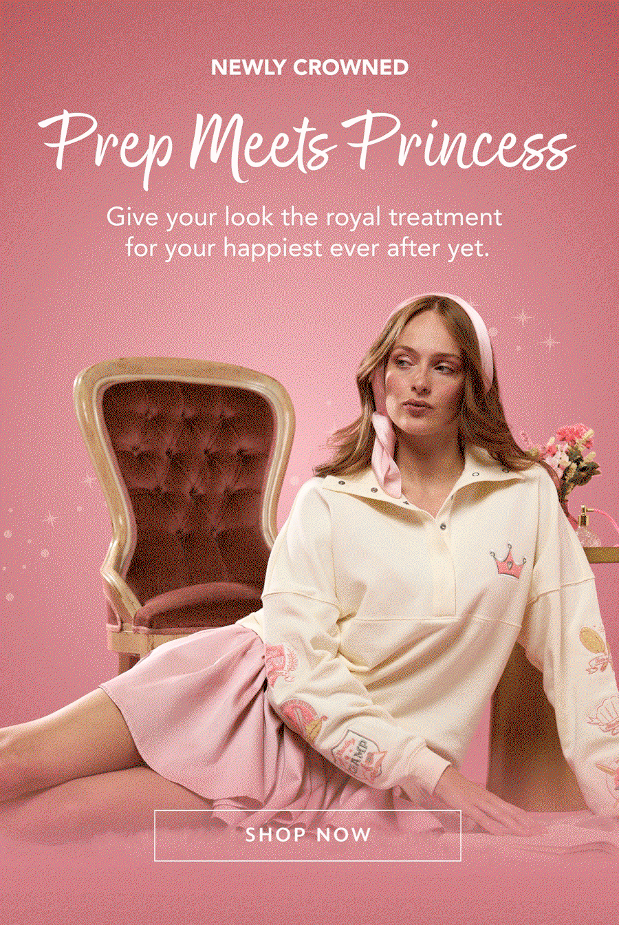 Newly Crowned | Prep Meets Princess | Give your look the royal treatment for your happiest ever after yet. | Shop Now