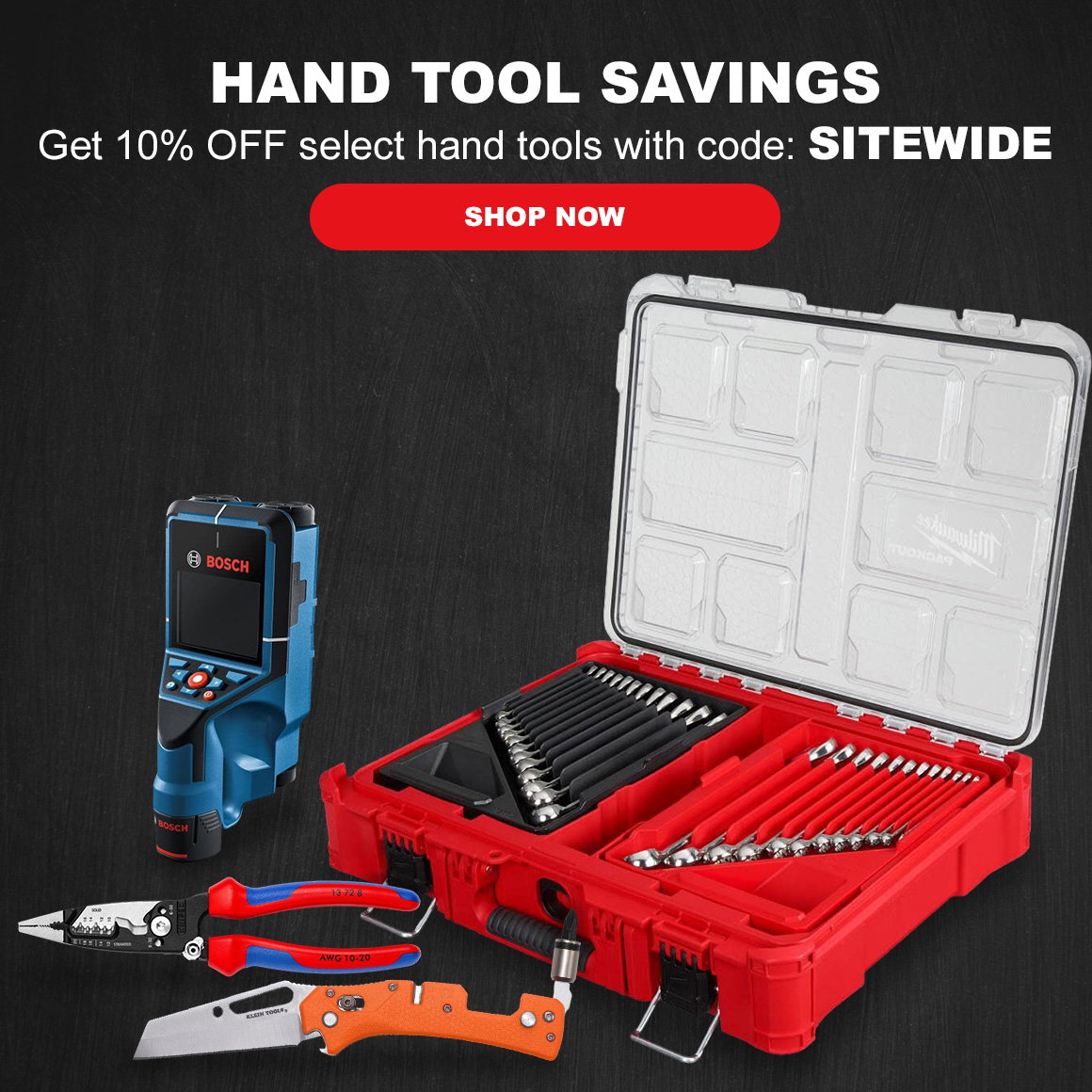 HAND TOOL SAVINGS | Get 10% OFF select hand tools with code: SITEWIDE | Shop Now