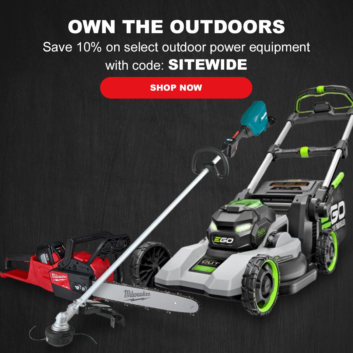 OWN THE OUTDOORS | Save 10% on select outdoor power equipment with code: SITEWIDE | Shop Now