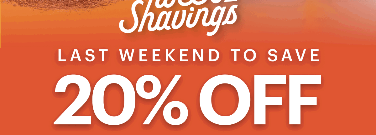 20% OFF EVERYTHING*
