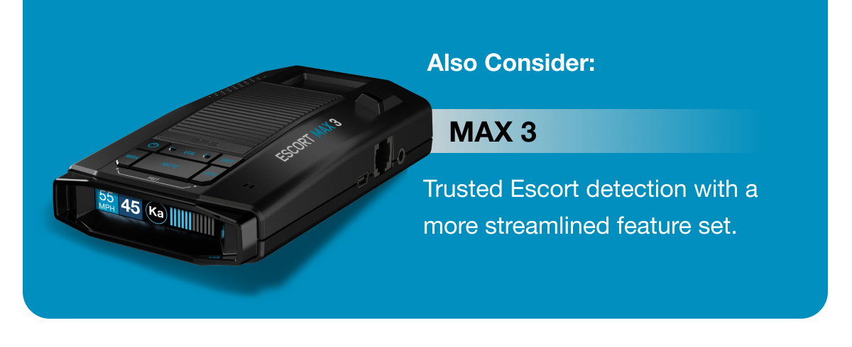Also Consider: MAX 3 — Trusted Escort detection with a more streamlined feature set.