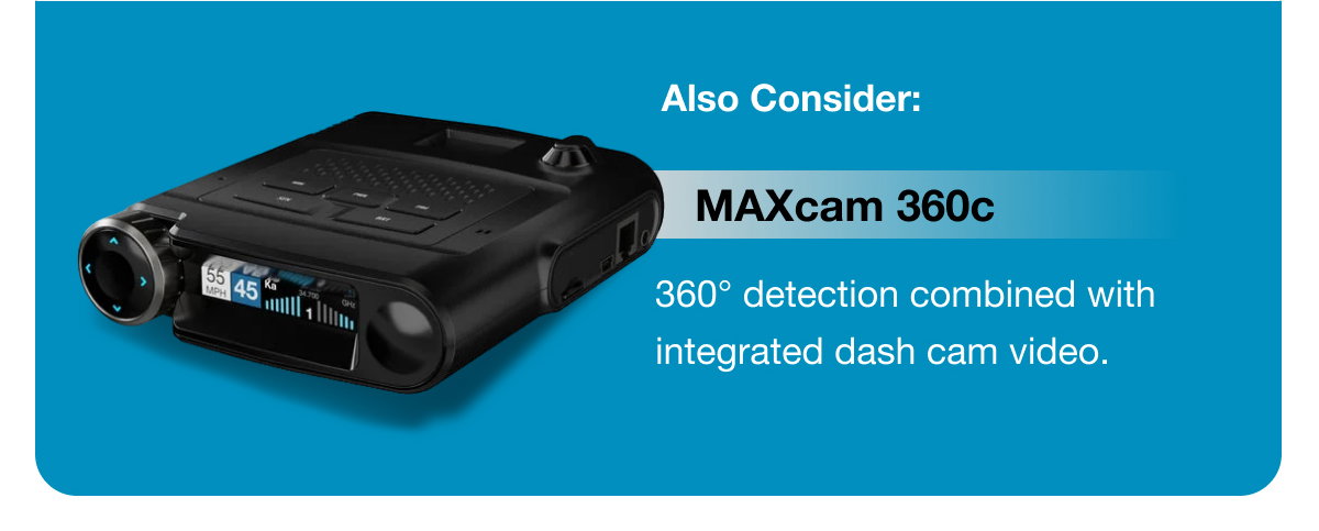 Also Consider: MAXcam 360c — 360° detection combined with integrated dash cam video.