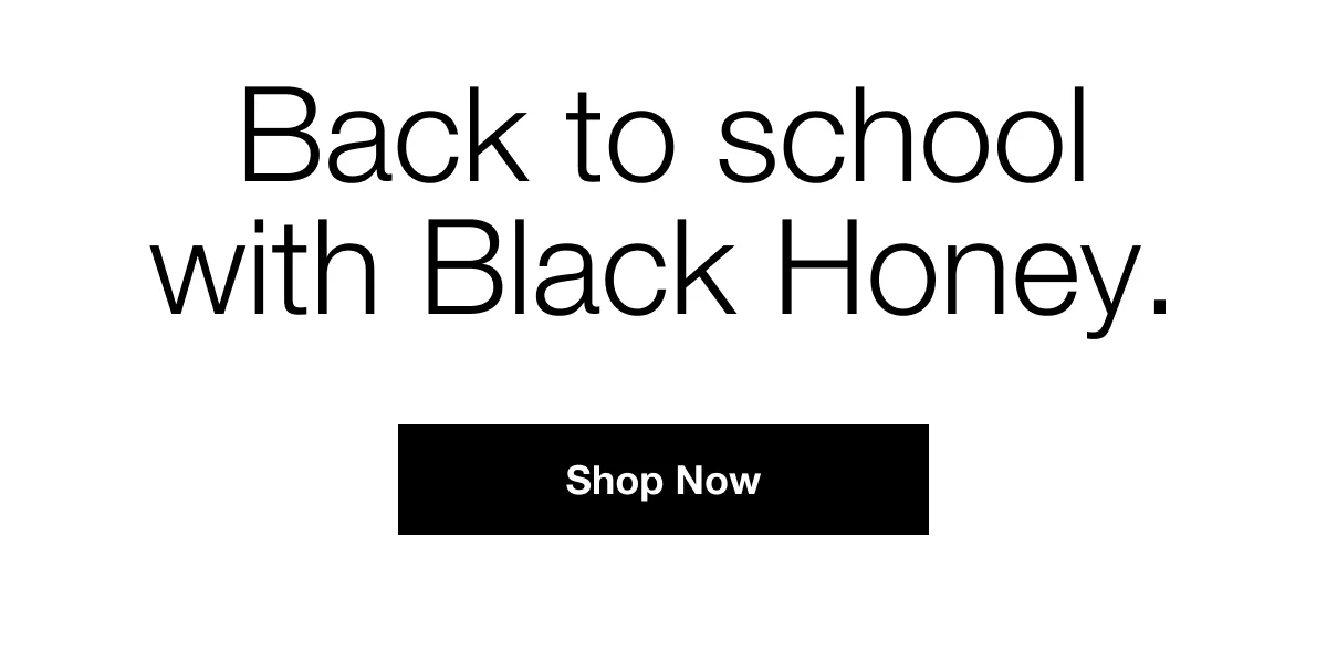Back to school with Black Honey. | Shop Now