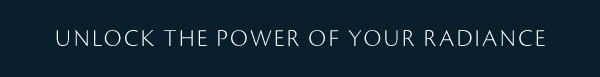 Unlock the Power of Your Radiance