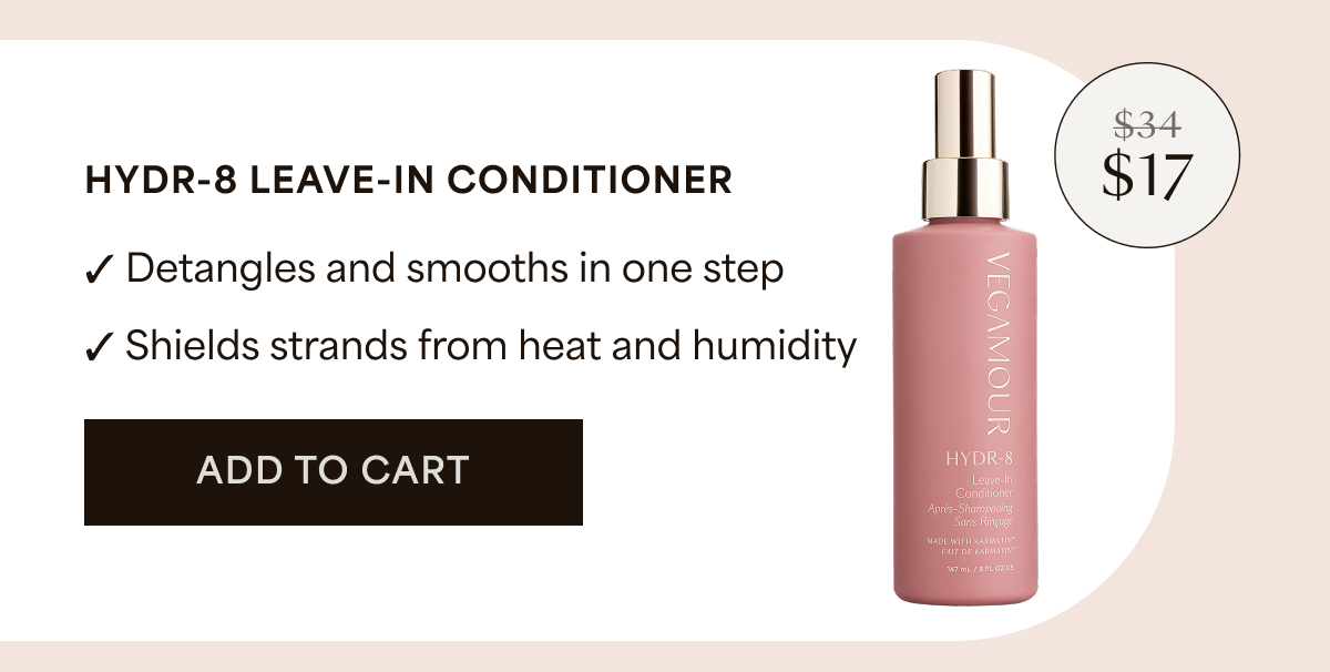 HYDR-8 LEAV IN CONDITIONER | $17 | Detangles and smooths in one step | Shields strands from heat and humidity | ADD TO CART