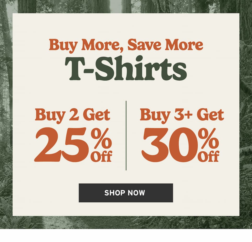 Buy More, Save More T-Shirts. Buy 2 get 25% off. Buy 3 or more get 30% off. 