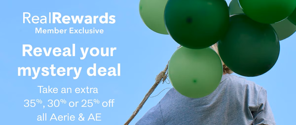 Real Rewards member exclusive | Reveal your mystery deal | Take an extra 35%, 30%, or 25% off all Aerie & AE