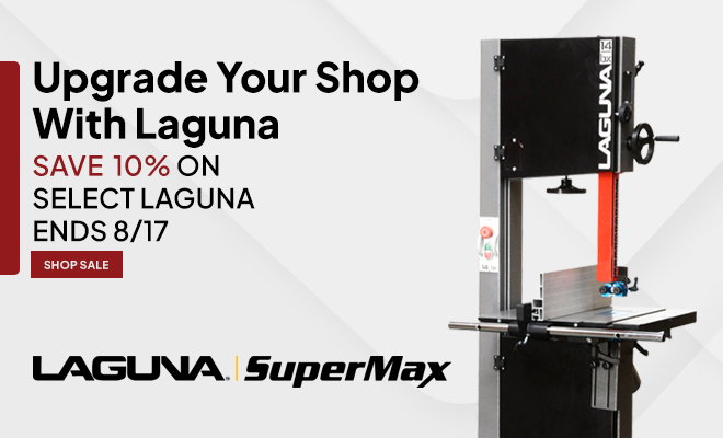 Upgrade Your Shop with Laguna - Save 10% on Select Laguna Tools Until 8/17