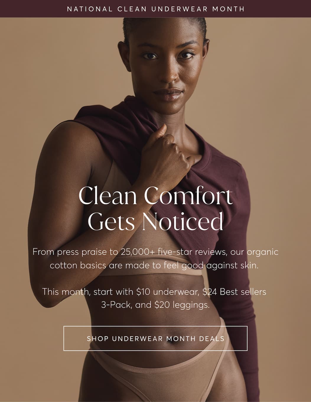 Clean Comfort Gets Noticed | Shop $10 Underwear