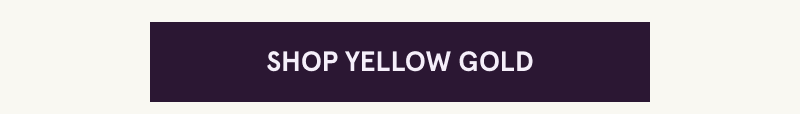 Click here to shop yellow gold