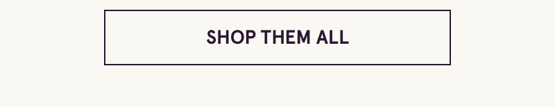 Click here to shop them all