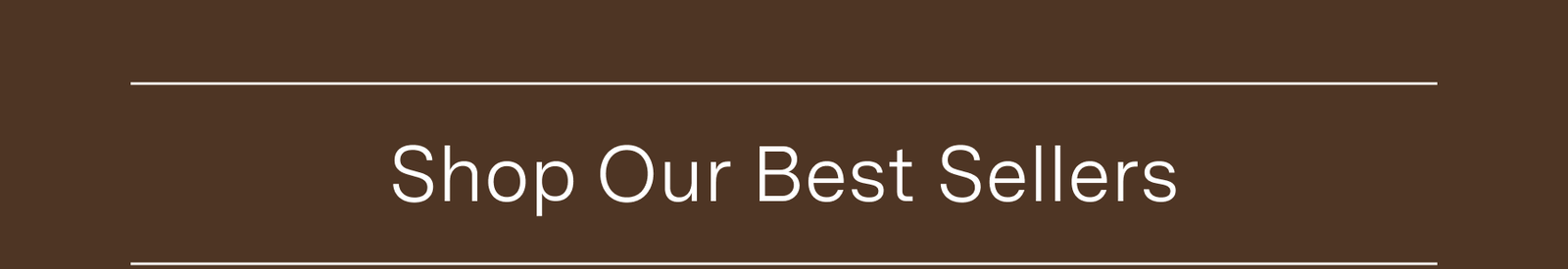 Shop Our Best Sellers