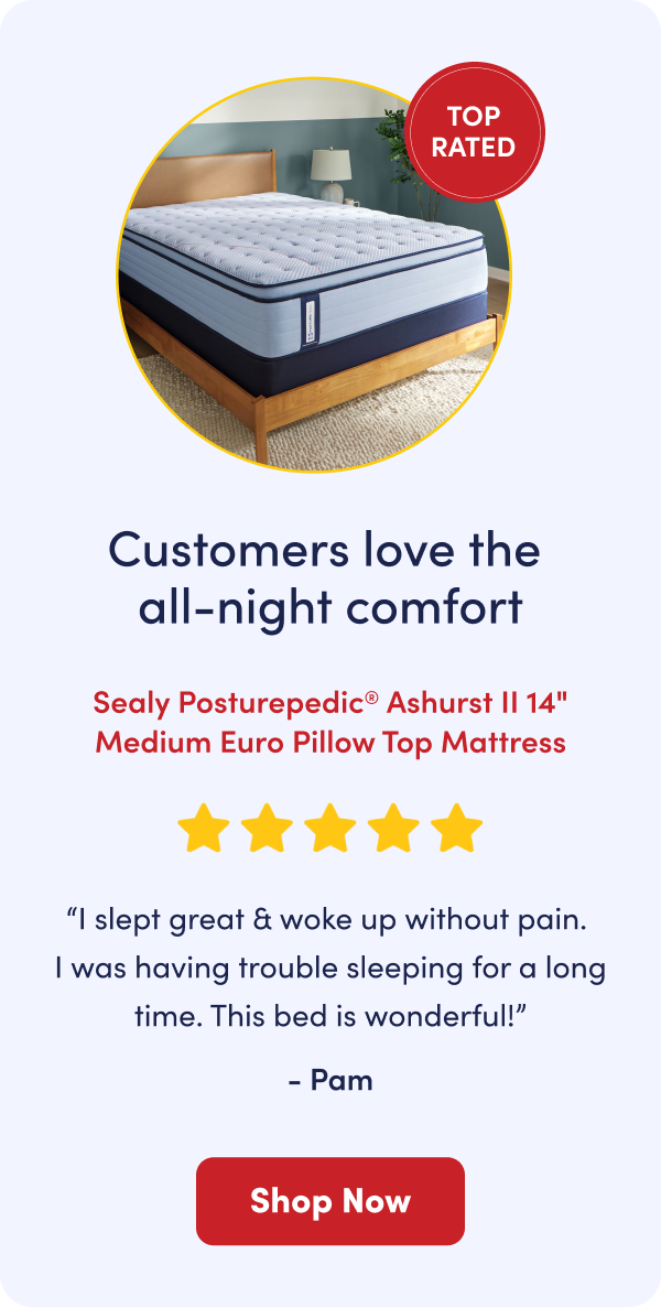 Customer review on Sealy Posturepedic mattress: “I slept great & woke up without pain. I had been having trouble sleeping for a long time. This bed is wonderful!”