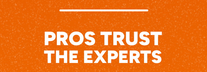 Pros Trust The Experts