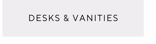 Desks & Vanities