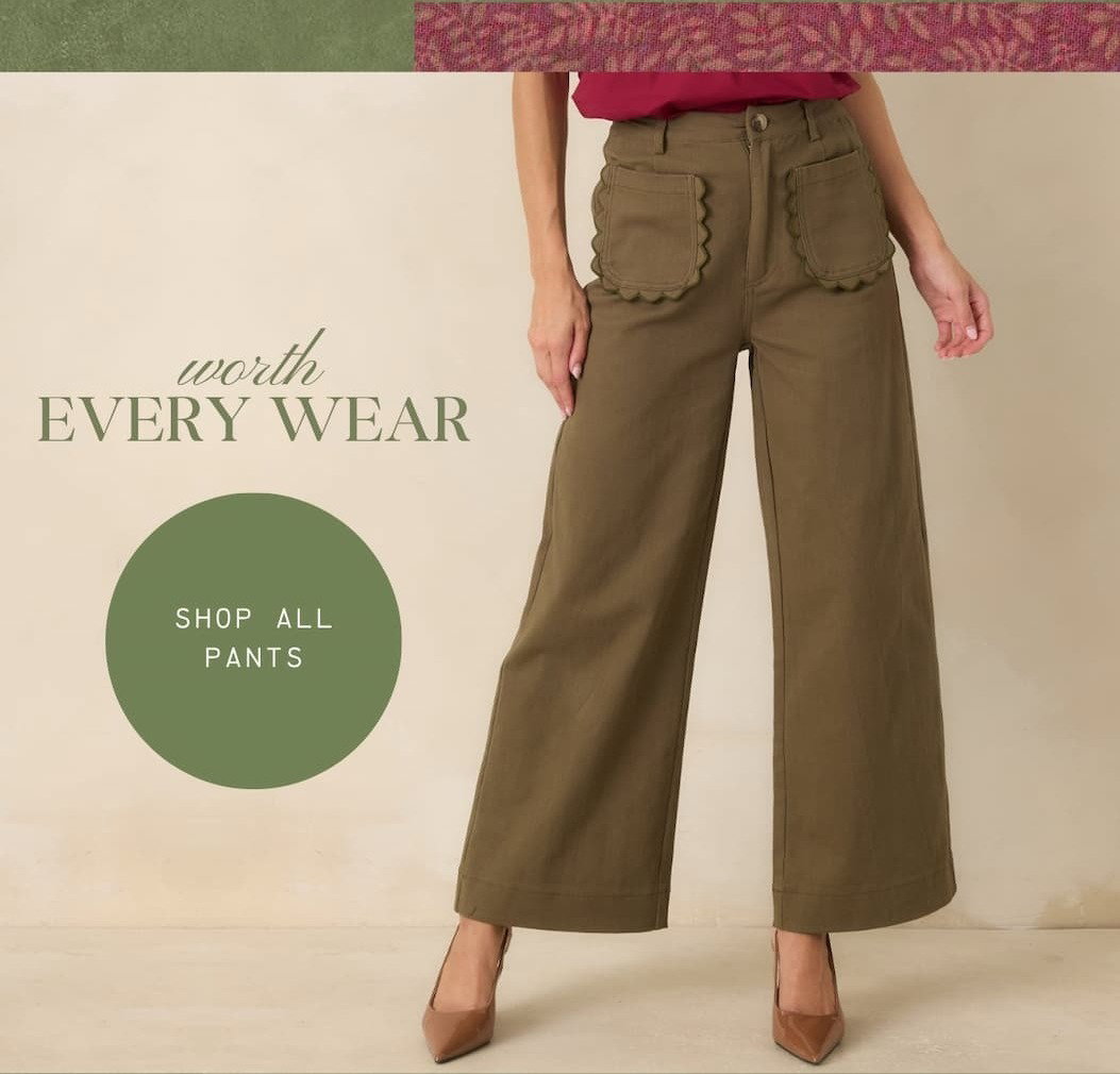 "Worth every wear. Shop All Pants."