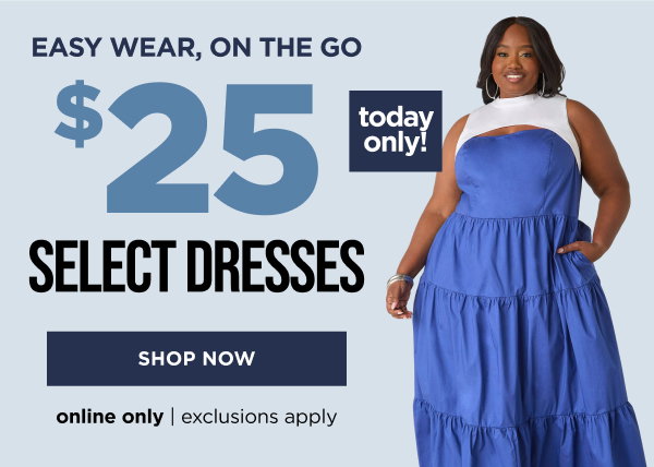 Online Only. $25 Select Dresses. Shop now
