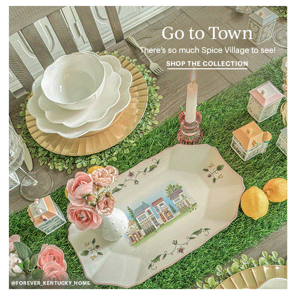 Go to Town  There's so much Spice Village to see!  SHOP THE COLLECTION