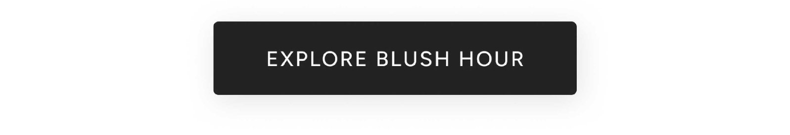 Explore Blush Hour
