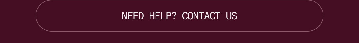 NEED HELP? CONTACT US