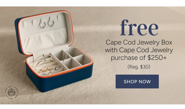 Free Jewelry Box with $250+ Cape Cod Jewelry Purchase* (reg. $30)