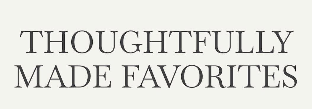 Thoughtfully Made Favorites