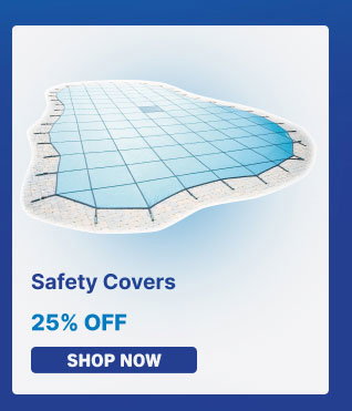 25% Off Safety Covers (Shop Now)