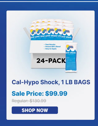 Cal-Hypo Shock, 24-Pack 1 LB Bags Sale Price $99.99 (Shop Now)